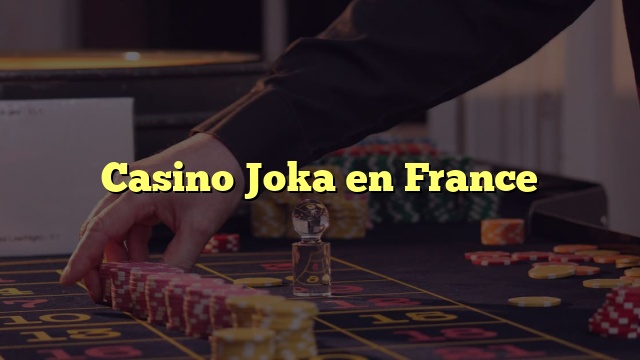 Casino Joka en France
