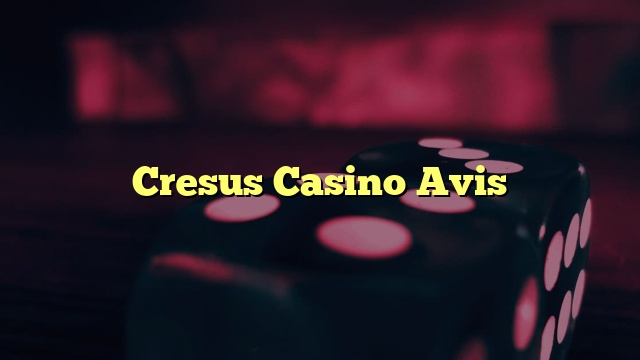 Cresus Casino Avis