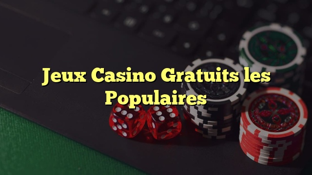 Jeux Casino Gratuits les Populaires